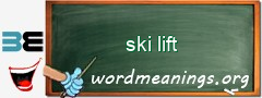 WordMeaning blackboard for ski lift